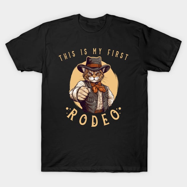 Funny Cowboy Fan Western Cat This is My First Rodeo Quotes T-Shirt by RetroZin